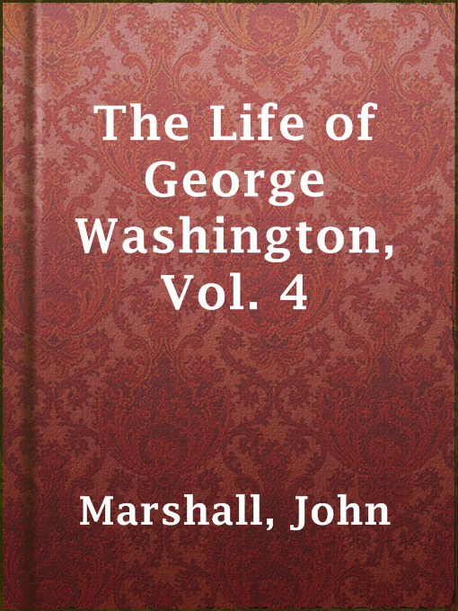Title details for The Life of George Washington, Vol. 4 by John Marshall - Available